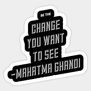 Be the change you want to see Sticker